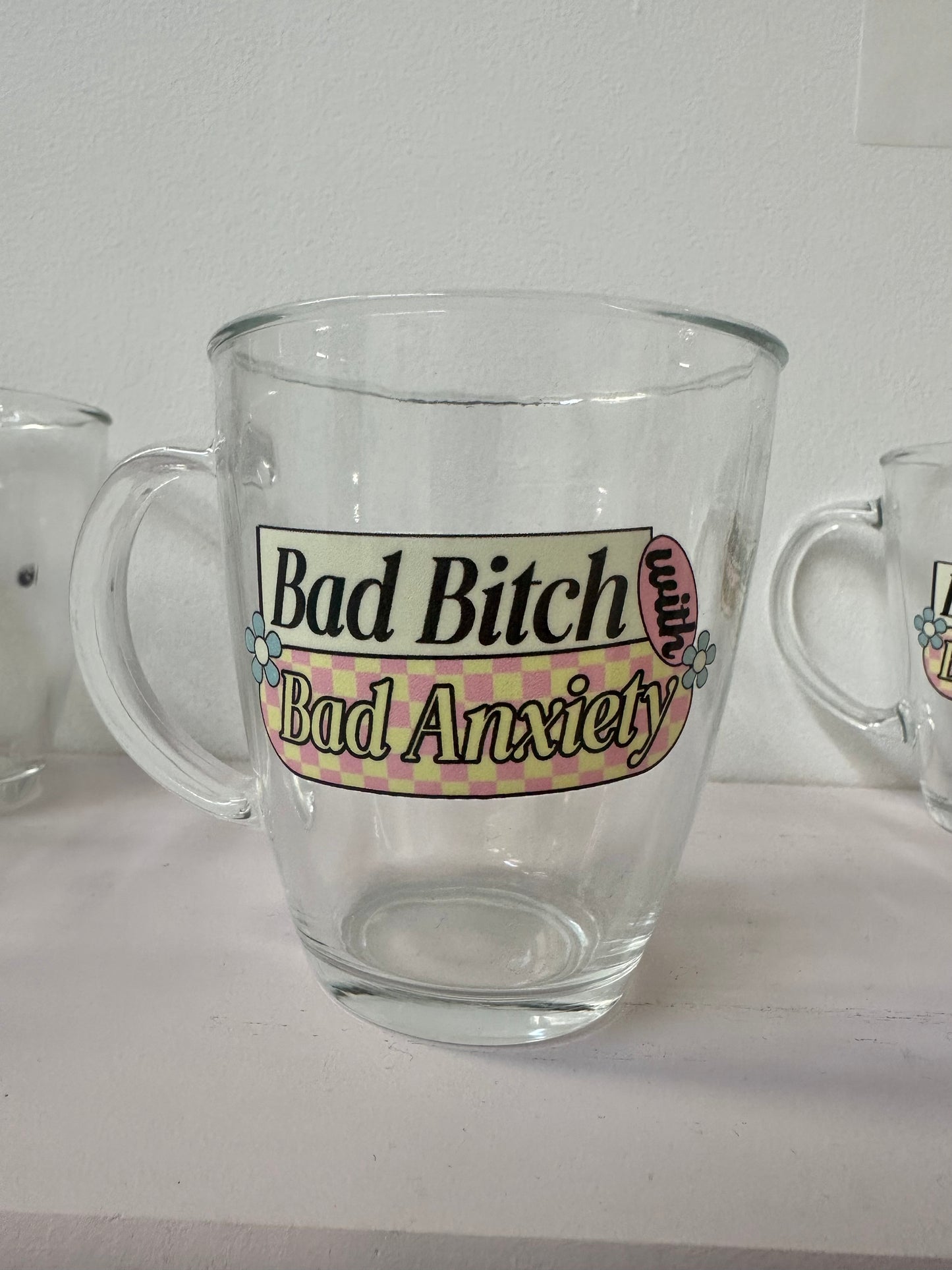 Bad b bad anxiety glass mug