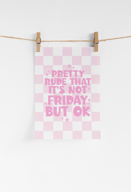 Rude Its Not Friday Print